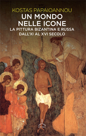 Un mondo nelle icone. La pittura bizantina e russa dall'XI a XVI secolo